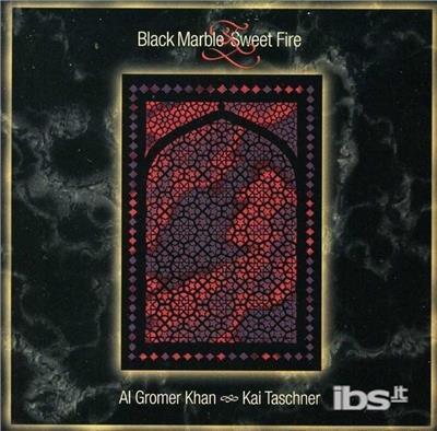 Black Marble Sweet Fire - CD Audio di Al Gromer Khan