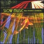Slow Music for Fast Times