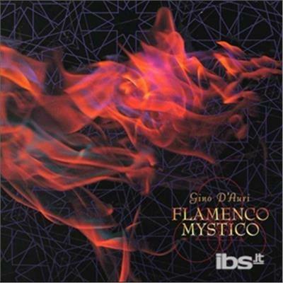 Flamenco Mystico - CD Audio di Gino D'Auri