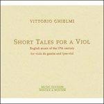 Short Tales for a Viol - CD Audio di Vittorio Ghielmi