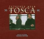 Tethered Moon: Experiencing Tosca - CD Audio di Tethered Moon