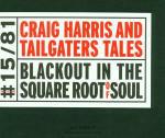Blackout In the Square Root of Soul - CD Audio di Craig Harris,Tailgaters Tales