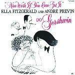 Nice Work if You Can Get it. Ella Fitzgerald and André Previn do Gershwin - CD Audio di Ella Fitzgerald,André Previn