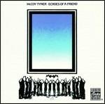 Echoes of a Friend - CD Audio di McCoy Tyner