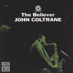 The Believer - CD Audio di John Coltrane