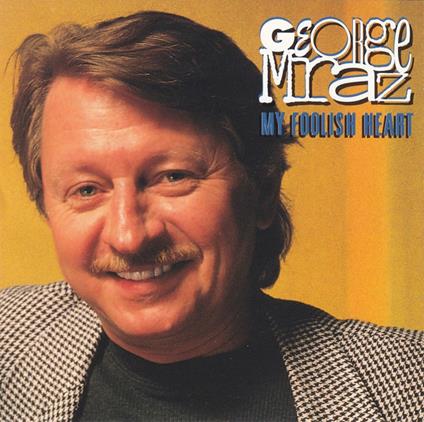 My Foolish Heart - CD Audio di George Mraz
