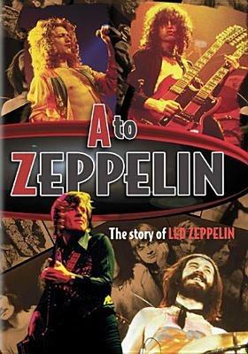 Led Zeppelin. A To Zeppelin. The Unauthorised Story (DVD) - DVD di Led Zeppelin