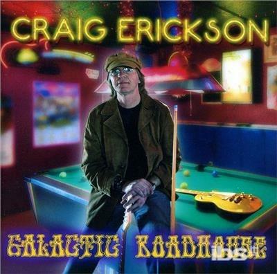 Galactic Roadhouse - CD Audio di Craig Erickson