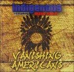 Vanishing Americans - CD Audio di Indigenous