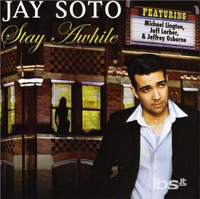 Stay a While - CD Audio di Jay Soto