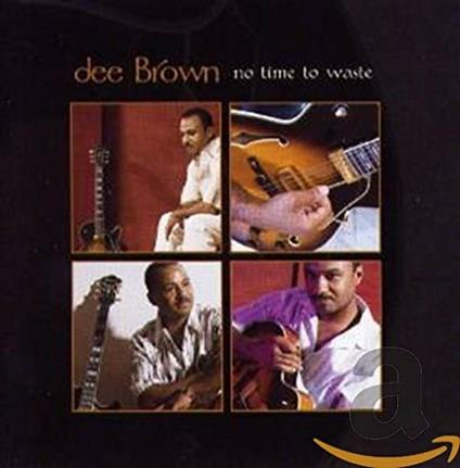 No Time to Waste - CD Audio di Dee Brown