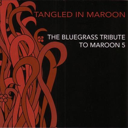 Tribute To Maroon 5 - Tangled In Maroon: Bluegrass Tribute Maroon 5 - CD Audio
