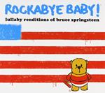 Rockabye Baby! Lullaby Renditions Of Bruce Springsteen