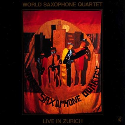 Live in Zurich - CD Audio di World Saxophone Quartet