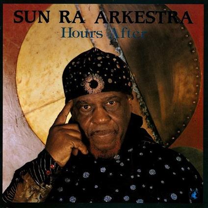 Hours After - CD Audio di Sun Ra Arkestra