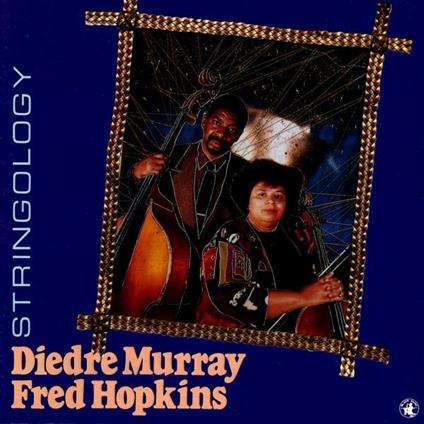 Stringology - CD Audio di Fred Hopkins,Diedre Murray