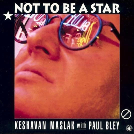 Not to be a Star - CD Audio di Paul Bley,Keshavan Maslak
