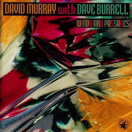 Windward Passages - CD Audio di Dave Burrell,David Murray