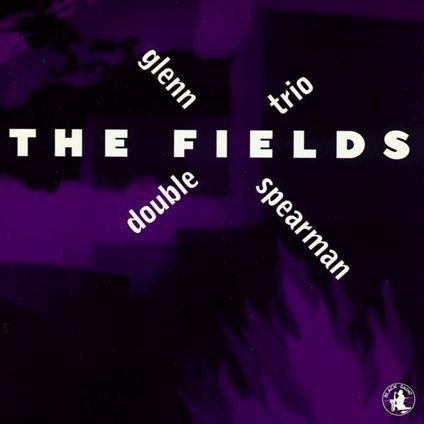 The Fields - CD Audio di Glenn Spearman