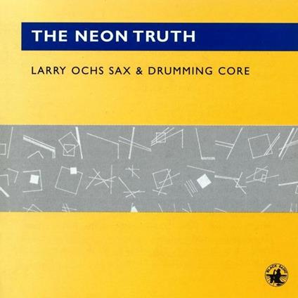The Neon Truth - CD Audio di Larry Ochs