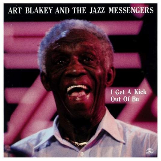 I Get a Kick Out of Bu - CD Audio di Art Blakey & the Jazz Messengers