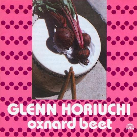 Oxnard Beet - CD Audio di Glenn Horiuchi