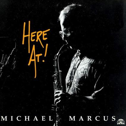 Here at! - CD Audio di Michael Marcus