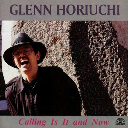 Calling is it and now - CD Audio di Glenn Horiuchi