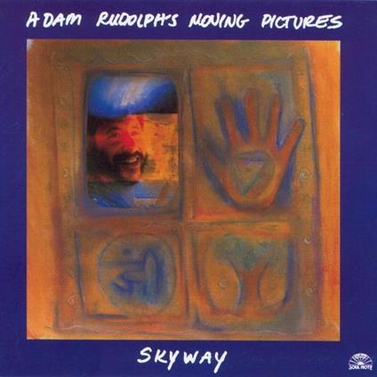 Skyway - CD Audio di Adam Rudolph's Moving Pictures