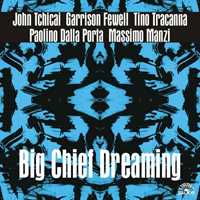 CD Big Chief Dreaming John Tchicai