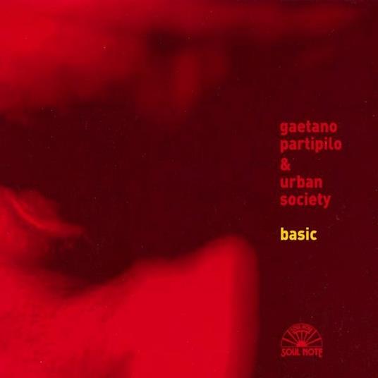 Basic - CD Audio di Gaetano Partipilo & Urban Society