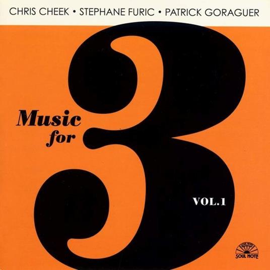 Music for 3 vol.1 - CD Audio di Stephane Furic,Patrick Goraguer,Chris Cheek