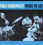 Where We Are - CD Audio di Pablo Bobrowicky