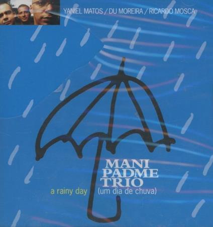 A Rainy Day - CD Audio di Mani Padme Trio