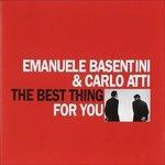 The Best Thing for You - CD Audio di Carlo Atti,Emanuele Basentini