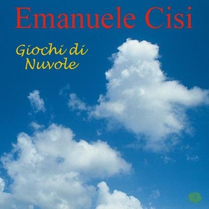 Giochi di nuvole - CD Audio di Emanuele Cisi