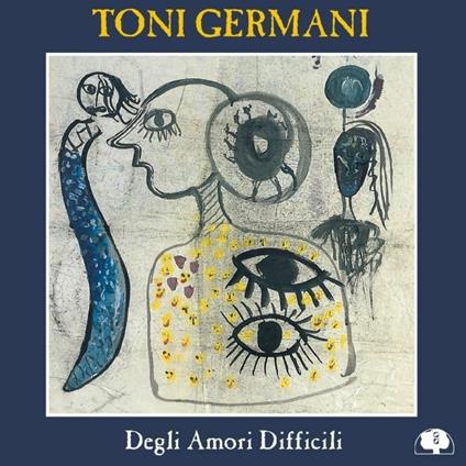 Degli amori difficili - CD Audio di Toni Germani