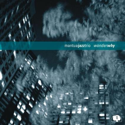 Wonder Why - CD Audio di Mantua Jazz Trio