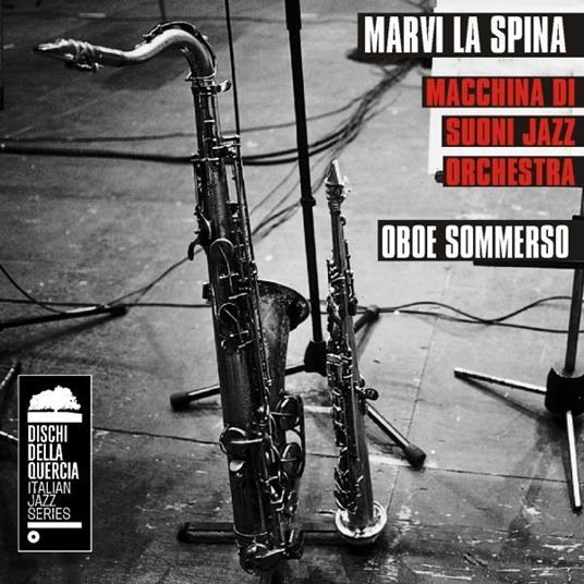 Oboe sommerso - CD Audio di Marvi La Spina,Macchina di suoni Jazz Orchestra