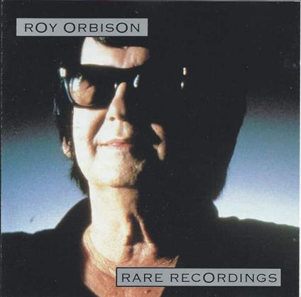 Roy Orbison Rare Recordings - CD Audio di Roy Orbison