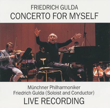 Concerto For Myself - CD Audio di Friedrich Gulda