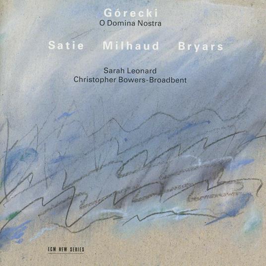 O Domina Nostra / Messe des Pauvres / Preludi I, II / The Black River - CD Audio di Erik Satie,Darius Milhaud,Gavin Bryars,Henryk Mikolaj Gorecki