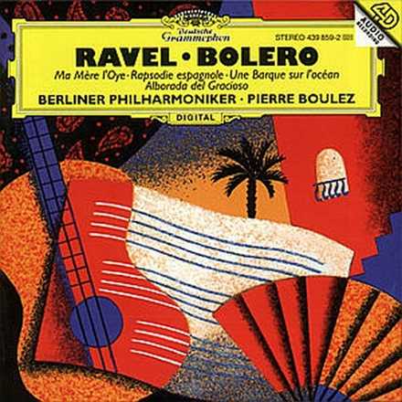 CD Boléro - Ma mère l'Oye - Rapsodia spagnola - Alborada del gracioso Pierre Boulez Maurice Ravel Berliner Philharmoniker