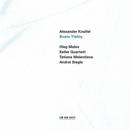 Svete Tikhiy - CD Audio di Keller Quartet,Alexander Knaifel