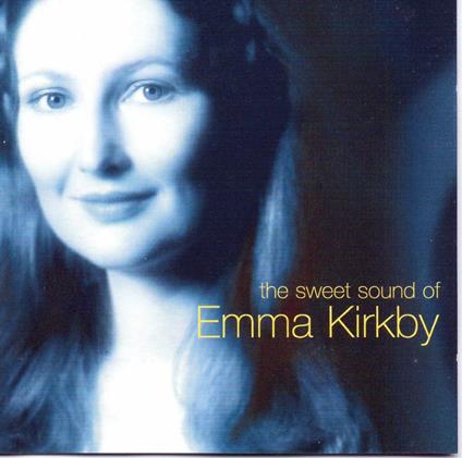 The Sweet Sound of Emma Kirkby - CD Audio di Emma Kirkby