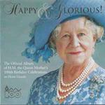 Happy And Glorious! The Official Album Of H.M. The Queen Mother's 100th Birthday Celebrations On Horse Guards