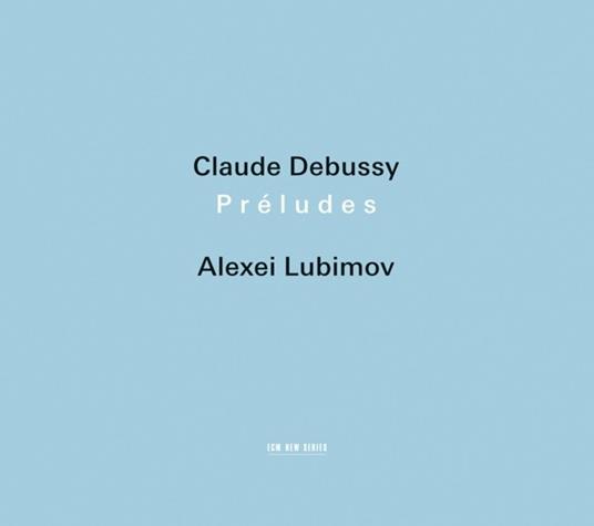 Préludes - CD Audio di Claude Debussy,Alexei Lubimov