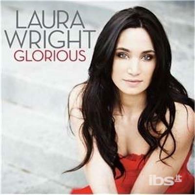 Glorious - CD Audio di Laura Wright