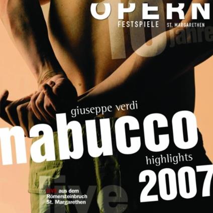 Nabucco (Selezione). Live Aus Dem Roemersteinbruch 2007 - CD Audio di Giuseppe Verdi