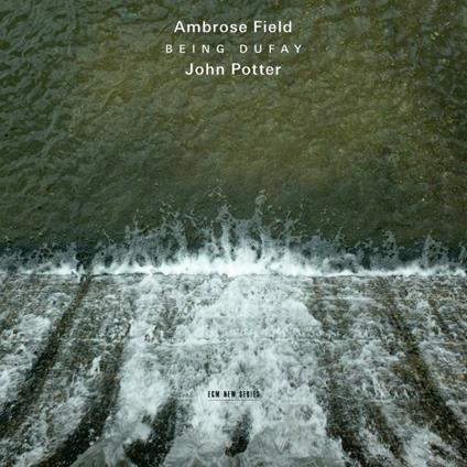 Being Dufay - CD Audio di John Potter,Ambrose Field